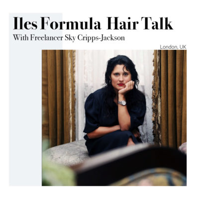 Iles Formula Hair Talk with  Freelancer Sky Cripps-Jackson, London UK