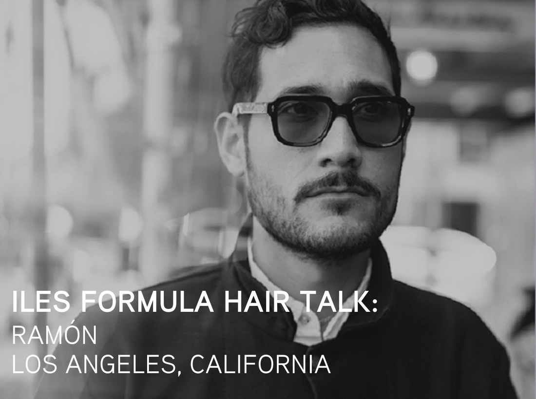 Iles Formula Hair Talk: Ramón from LA