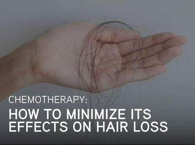 Chemotherapy: How to Minimize Its Effects On  Hair Loss