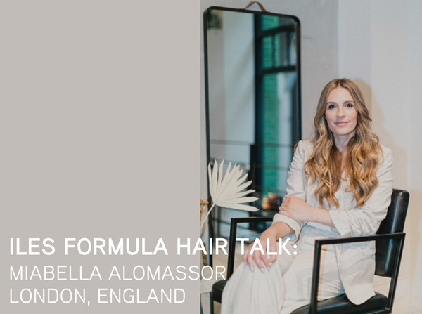 Iles Formula Hair Talk welcomes groomer and hair artist Miabella Alomassor to this month's Iles Formula Hair Talk.