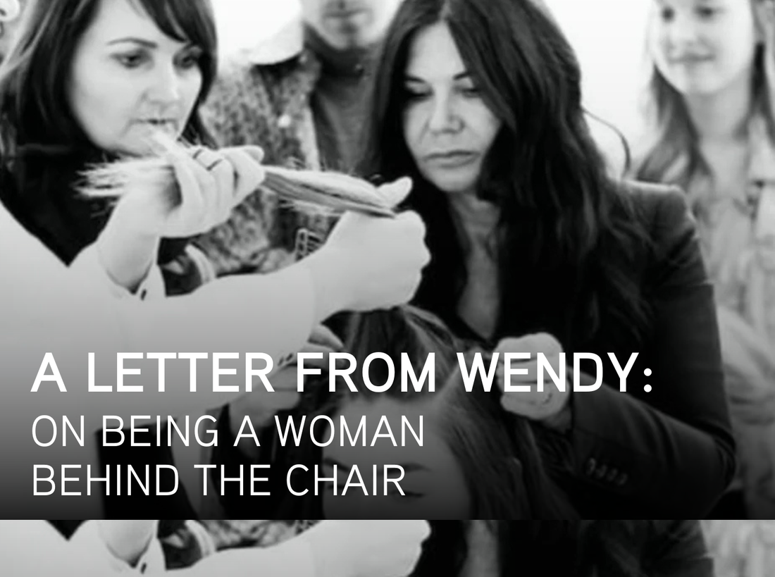 A Letter from Wendy: On Being a Woman Behind the Chair