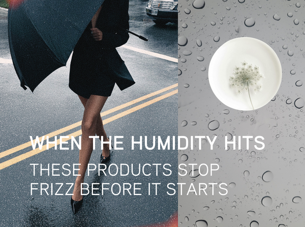 When the Humidity Hits - These Products Stop Frizz Before It Starts
