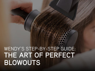 The Art of Perfect Blowouts: Wendy’s Step-by-Step Guide