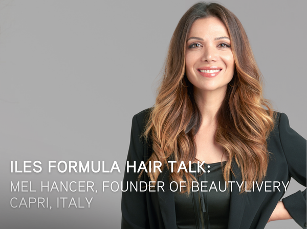 Iles Formula Hair Talk with Mel Hancer of BeautyLivery