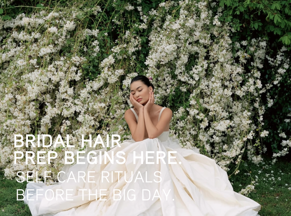 Your Bridal Hair Prep Begins Here