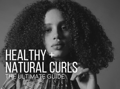 The Ultimate Guide to Healthy + Natural Curls