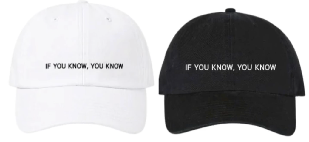 IF YOU KNOW, YOU KNOW CAP
